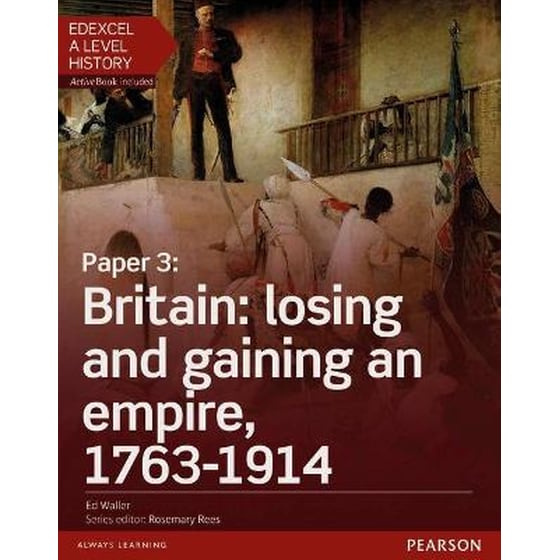 Edexcel A Level History, Paper 3: Britain: losing and gaining an empire, 1763-1914 Student Book + ActiveBook image 0