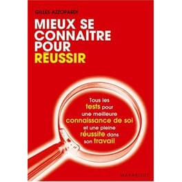 Mieux se connaître pour réussir - Tous les tests pour s'autoévaluer