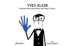 Yves Klein Painted Everything Blue and Wasn't Sorry.