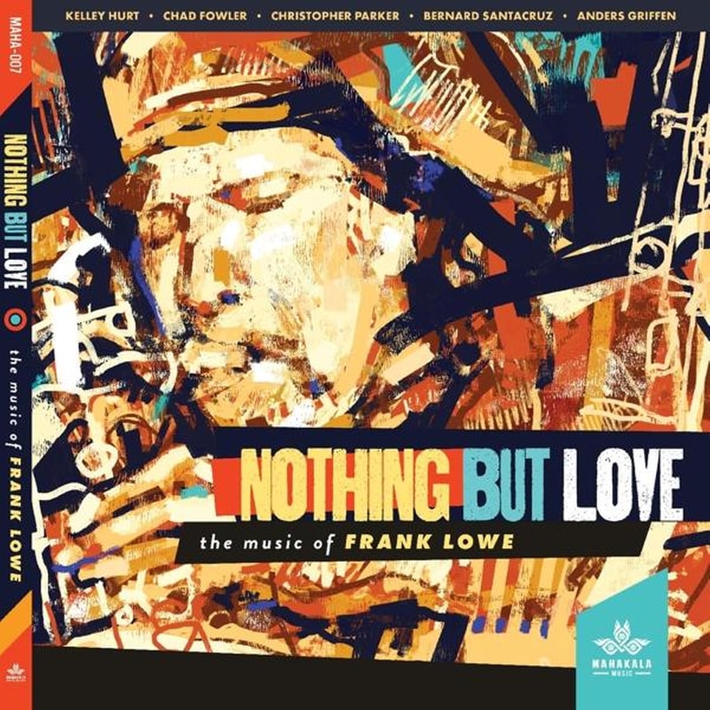 Nothing But Love - The Music Of Frank Lowe