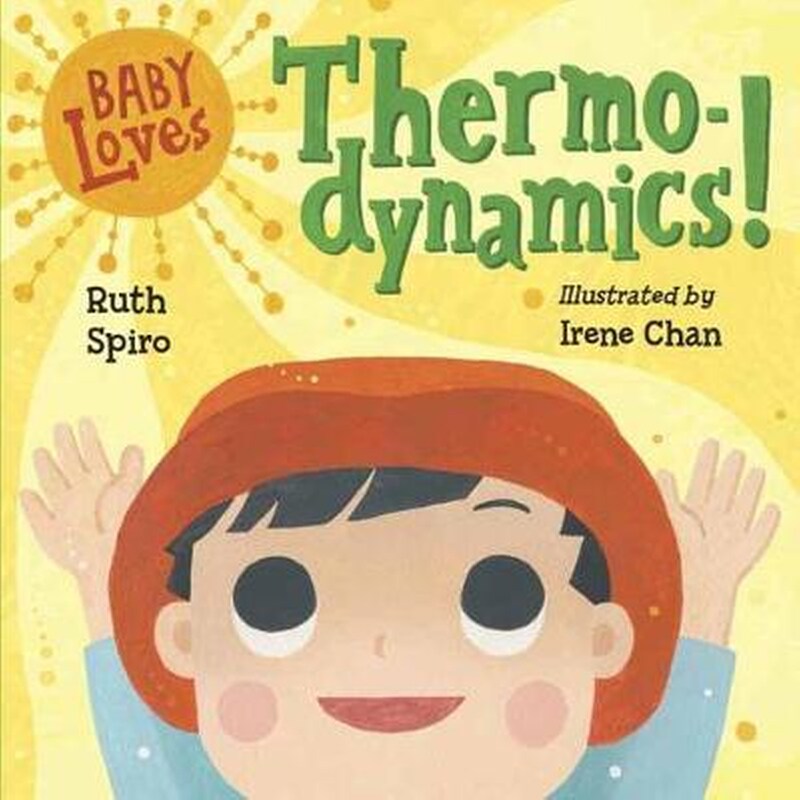 Baby Loves Thermodynamics!
