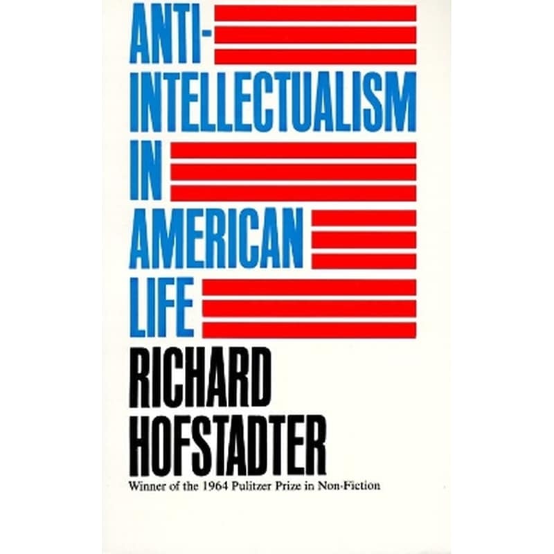 Anti-Intellectualism in American Life