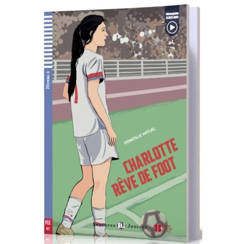 Teen ELI Readers - French: Charlotte reve de foot + downloadable audio
