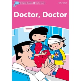 Dolphin Readers: Starter Level - Doctor, Doctor (A1-A2)