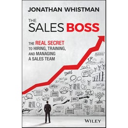Sales Boss - The Real Secret to Hiring, Training, and Managing a Sales Team