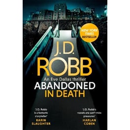 Abandoned in Death: An Eve Dallas thriller (In Death 54)