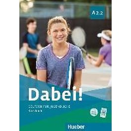 Dabei! A2.2. Deutsch für Jugendliche. Deutsch als Fremdsprache. Kursbuch
