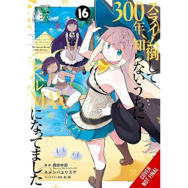 Ive Been Killing Slimes for 300 Years and Maxed Out My Level, Vol. 16 (manga)