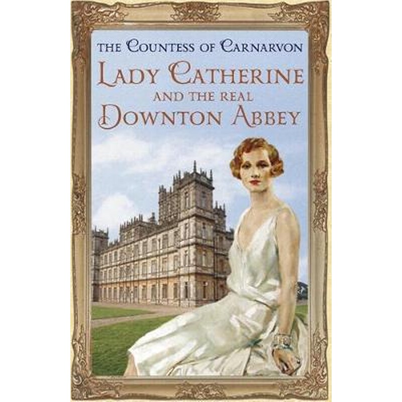 Lady Catherine and the Real Downton Abbey