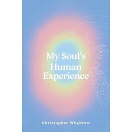 My Soul's Human Experience