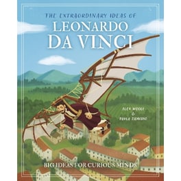 The Extraordinary Ideas of Leonardo Da Vinci