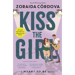 Kiss the Girl - A Meant to Be Novel