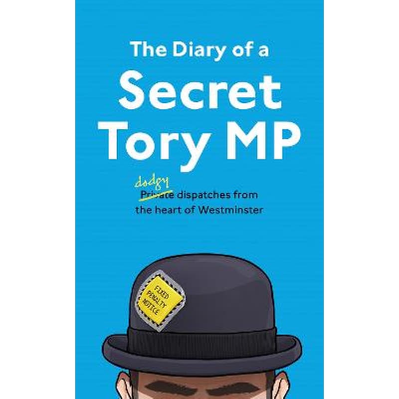 Diary of a Secret Tory MP