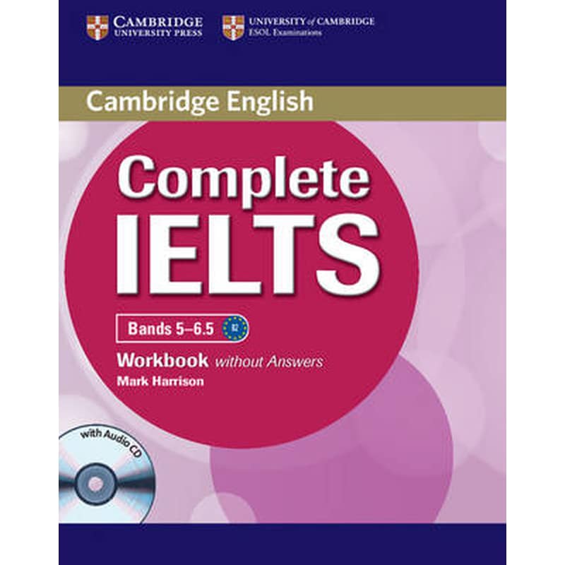 Complete IELTS Bands 5-6.5 Workbook without Answers with Audio CD Complete IELTS Bands 5-6.5 Workbook without Answers with Audio CD