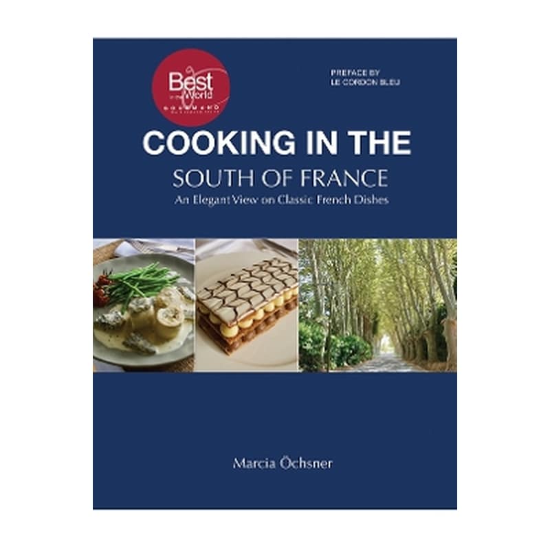 Cooking in the South of France: An Elegant View on Classic French Dishes