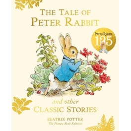 The Tale of Peter Rabbit and Other Classic Stories
