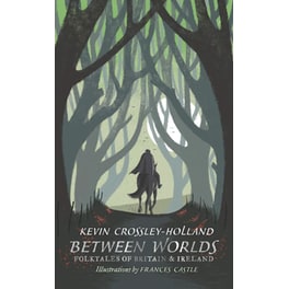 Between Worlds: Folktales of Britain & Ireland