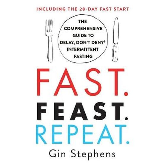 Fast. Feast. Repeat.: The Comprehensive Guide to Delay, Don't Deny(r) Intermittent Fasting--Including the 28-Day Fast Start : The Comprehensive Guide to Delay, Don't Deny(r) Intermittent Fasting--Including the 28-Day Fast Start image 0