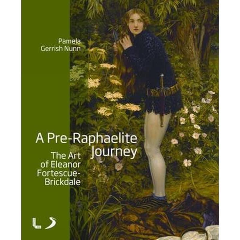A Pre-Raphaelite Journey- The Art of Eleanor Fortescue-Brickdale 0907739