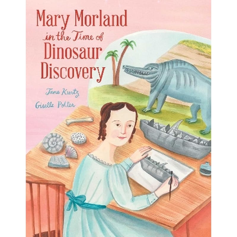Mary Morland in the Time of Dinosaur Discovery