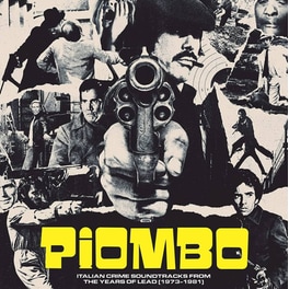 PIOMBO - Italian Crime Soundtracks From The Years Of Lead (1973-1981)