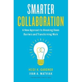 Smarter Collaboration : A New Approach to Breaking Down Barriers and Transforming Work