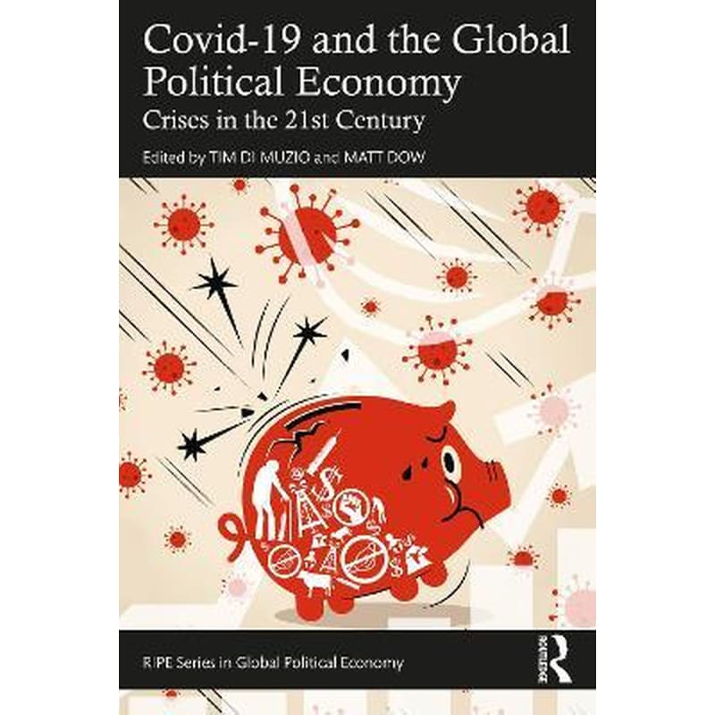 Covid-19 and the Global Political Economy : Crises in the 21st Century