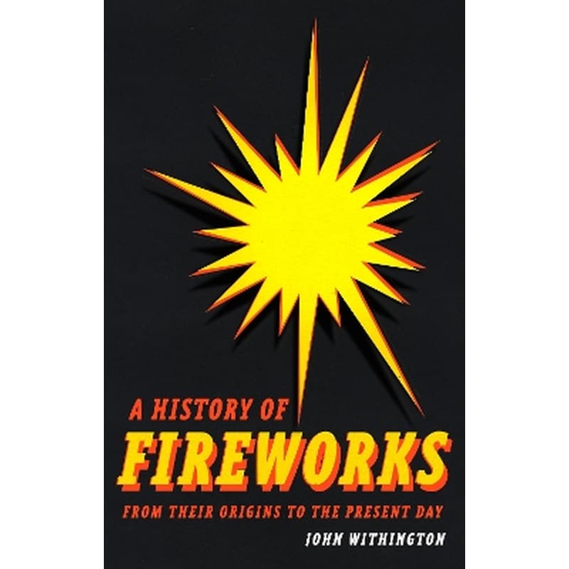 A History of Fireworks from Their Origins to the Present Day