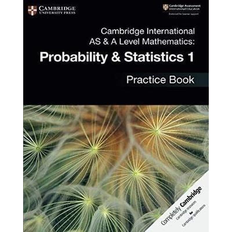 Cambridge International AS A Level Mathematics: Probability Statistics 1 Practice Book