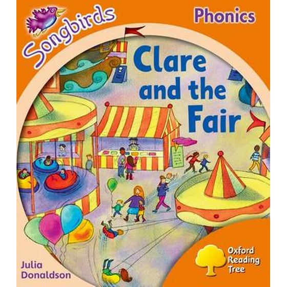 Oxford Reading Tree Songbirds Phonics- Level 6- Clare and the Fair Level 6 Oxford Reading Tree Songbirds Phonics- Level 6- Clare and the Fair Local Teacher's Material image 0