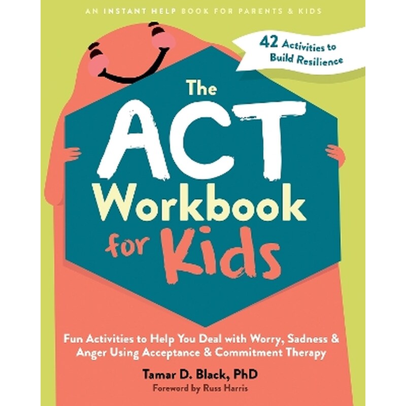 The ACT Workbook for Kids