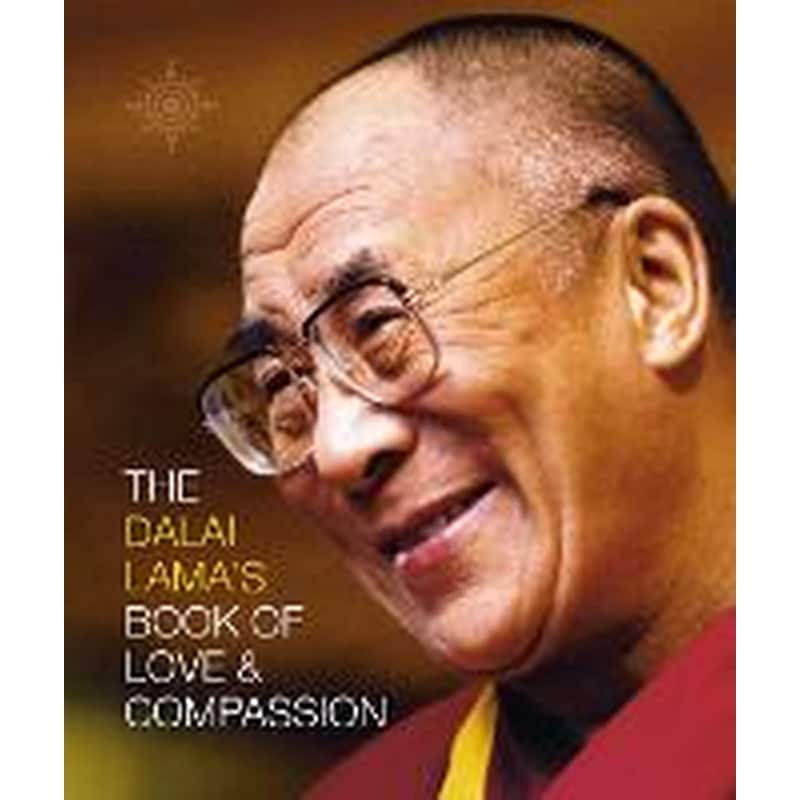 Dalai Lamas Book of Love and Compassion