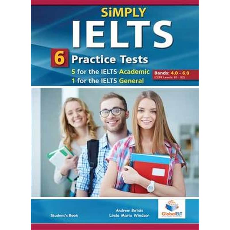 Simply IELTS - 5 Academic 1 General Practice Tests - Bands- 4.0 - 6.0 - Self-Study Edition