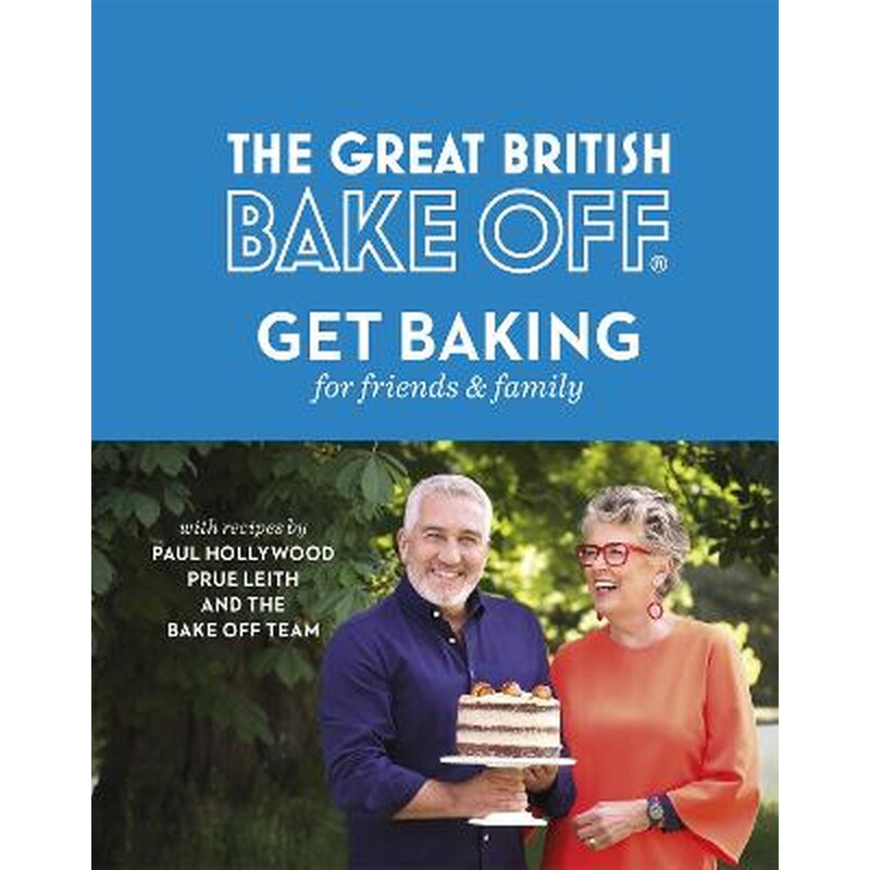 Great British Bake Off: Get Baking for Friends and Family 1756373