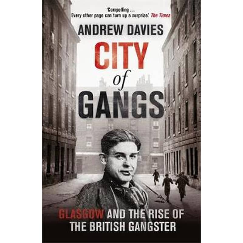 City of Gangs- Glasgow and the Rise of the British Gangster