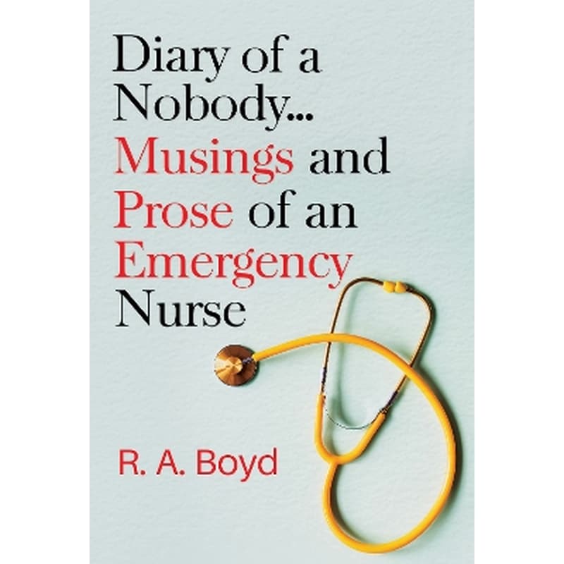 Diary of a Nobody... Musings and Prose of an Emergency Nurse