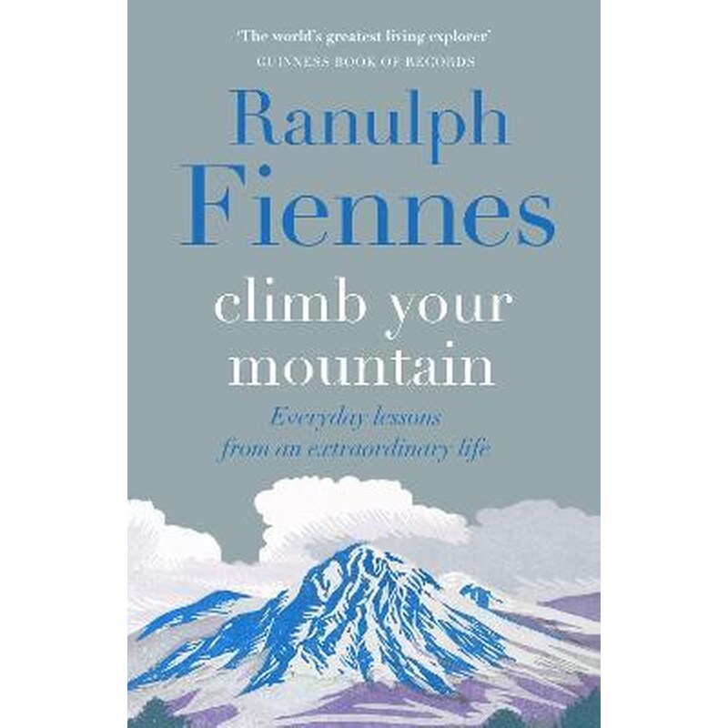 Climb Your Mountain : Everyday lessons from an extraordinary life
