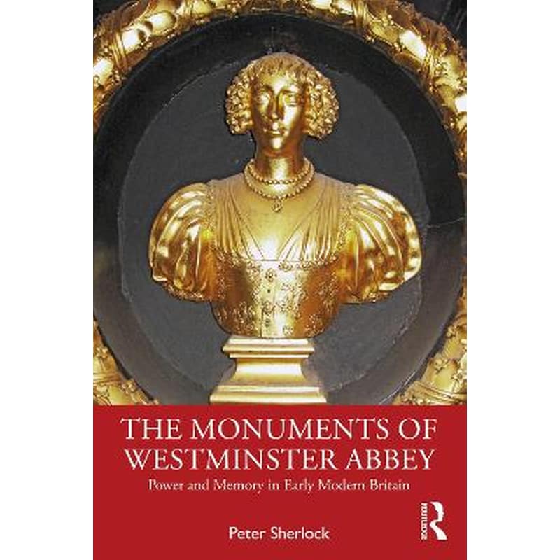 The Monuments of Westminster Abbey