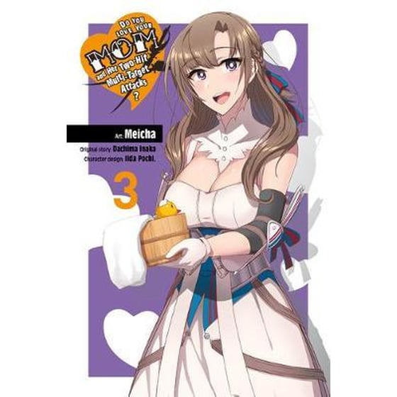 Do You Love Your Mom and Her Two-Hit Multi-Target Attacks?, Vol. 3 (manga) image 0