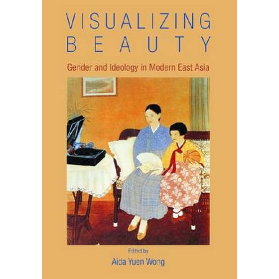 Visualizing Beauty - Gender and Ideology in Modern  East Asia image 0