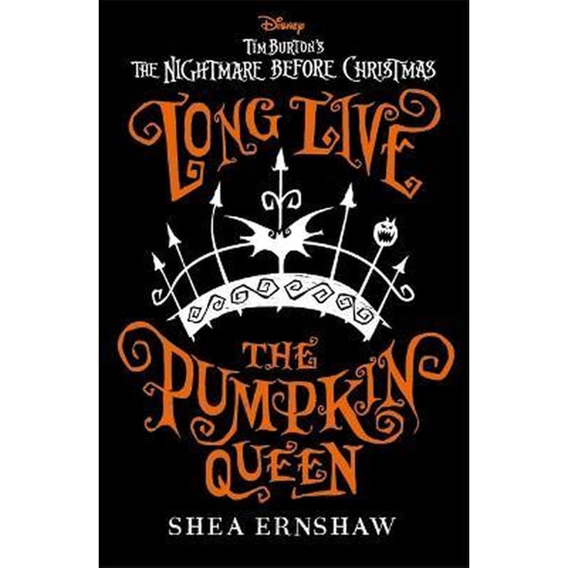 Long Live the Pumpkin Queen : Disney Tim Burtons The Nightmare Before Christmas