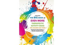 Big Book of EVEN MORE Therapeutic Activity Ideas for Children and Teens
