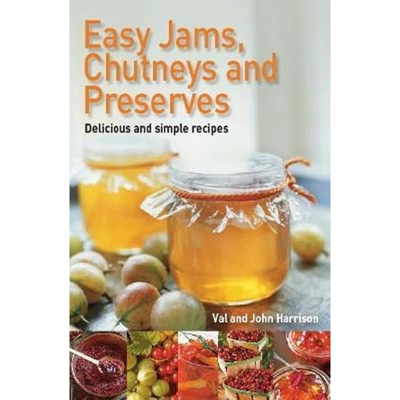 Easy Jams, Chutneys and Preserves