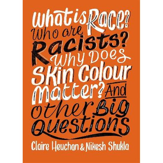 What is Race? Who are Racists? Why Does Skin Colour Matter? And Other Big Questions image 0