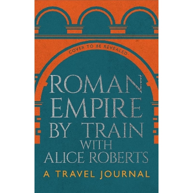 Roman Empire by Train with Alice Roberts