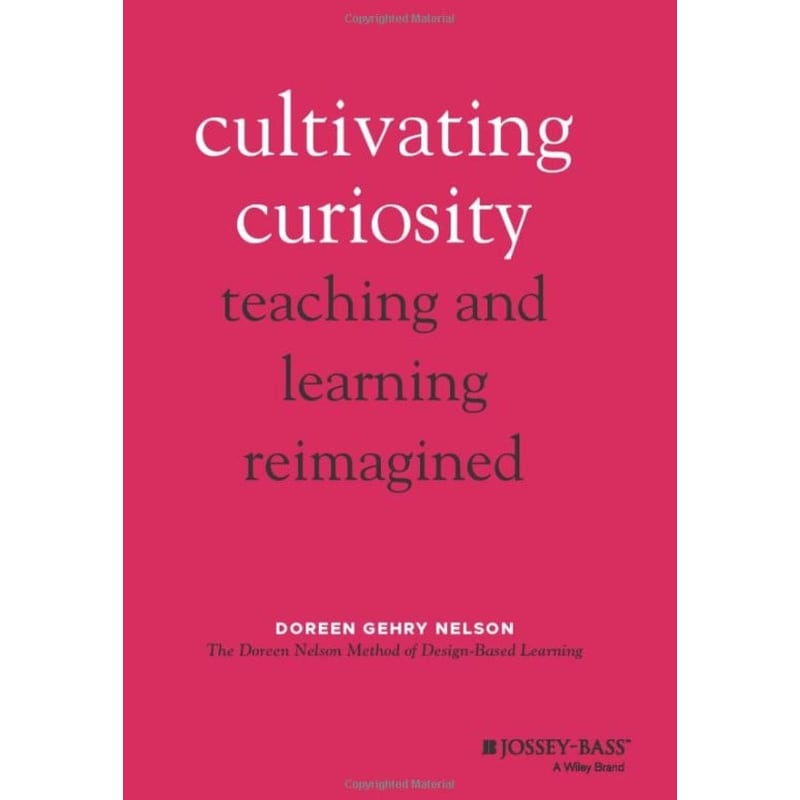 Cultivating Curiosity - Teaching and Learning Reimagined