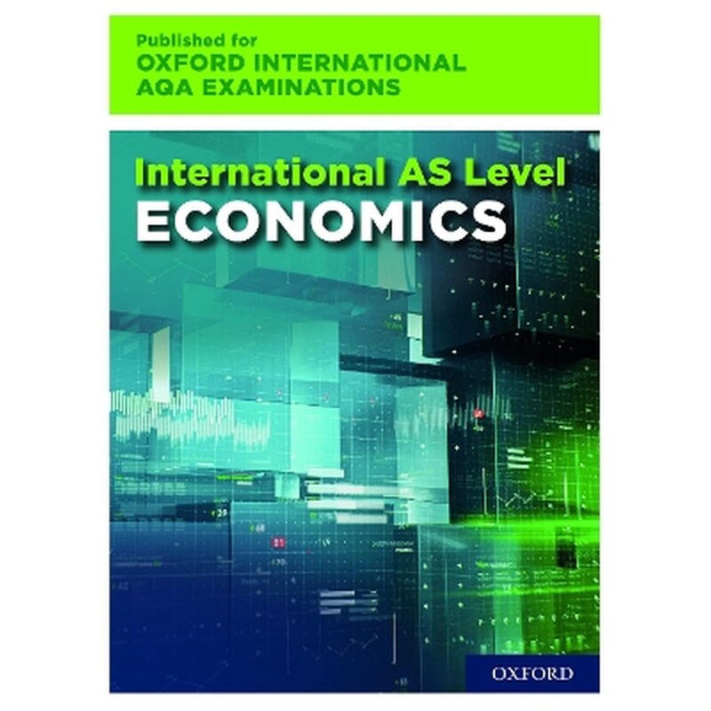 Oxford International AQA Examinations: International AS-level Economics for Oxford International AQA Examinations