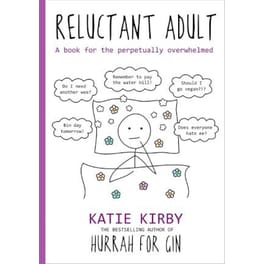 Hurrah for Gin: Reluctant Adult : A book for the perpetually overwhelmed