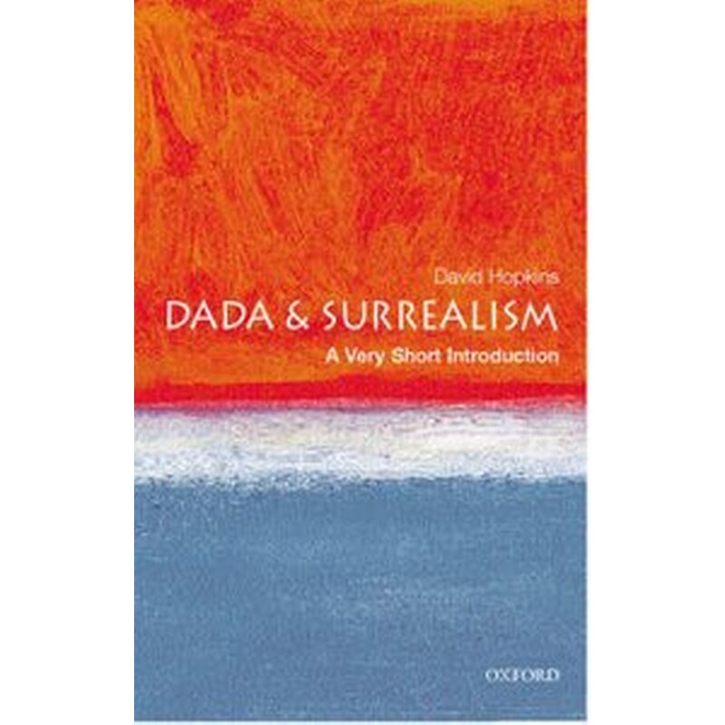 Dada and Surrealism- A Very Short Introduction