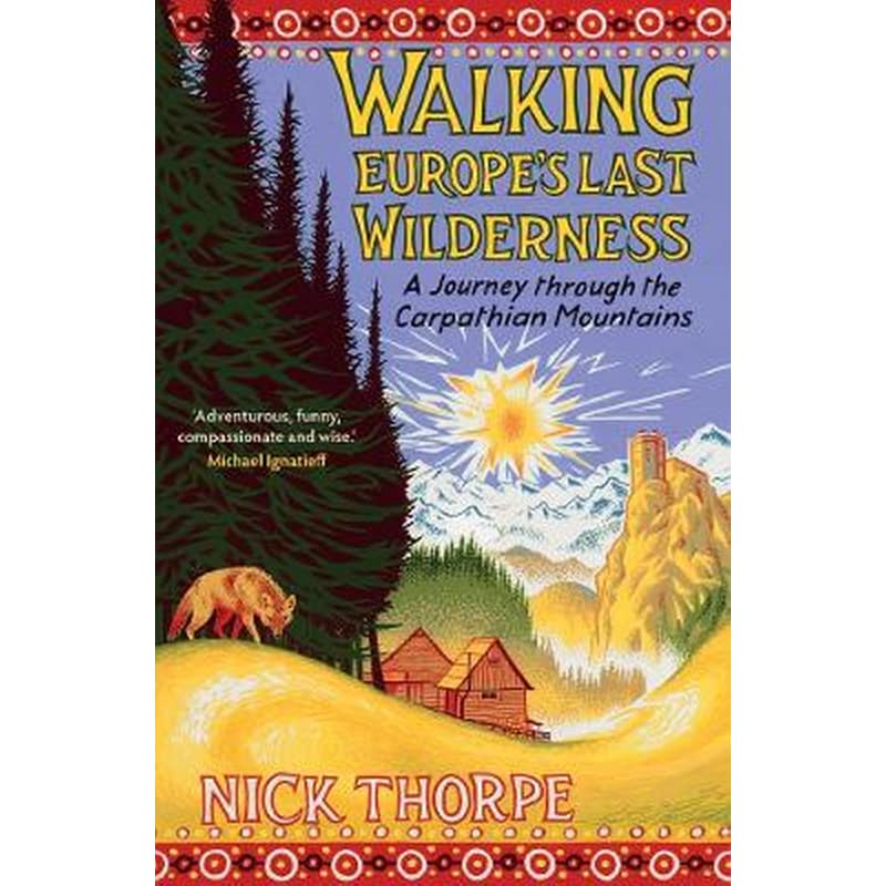 Walking Europes Last Wilderness